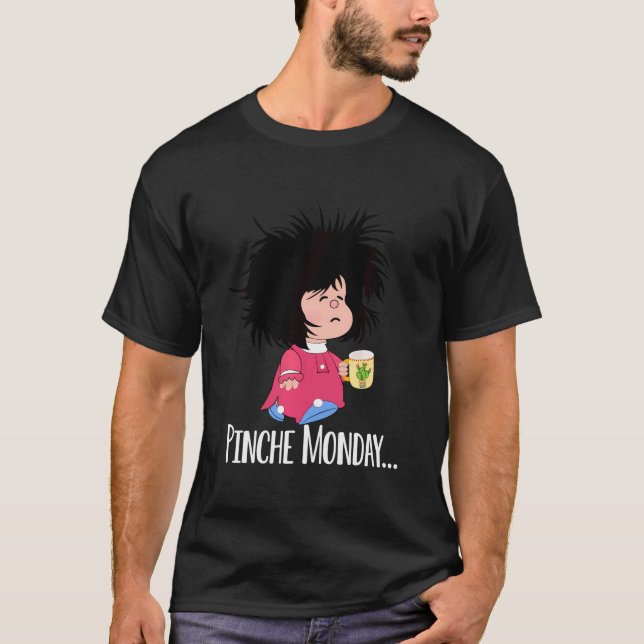 Pinche Monday Funny Sleepy Mafalda Spanish T-Shirt (Front)