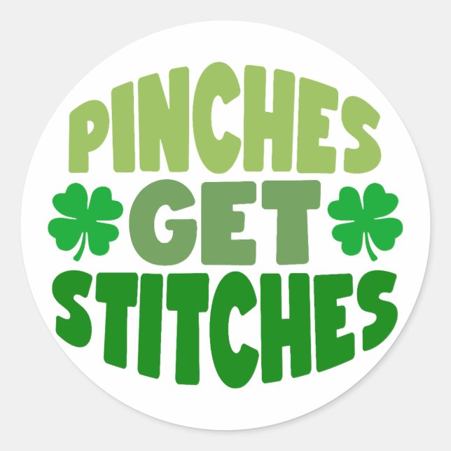 Pinches Get Stitches 🍀😆 Classic Round Sticker (Front)