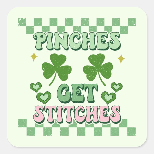 Pinches Get Stitches Funny St. Patrick's Day Square Sticker (Front)