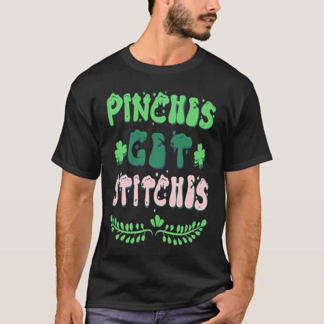 Pinches Get Stitches St Patricks Day Shamrock T-Shirt (Front)