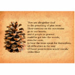Pine Cone And John Muir Quote Photo Sculpture Magnet<br><div class="desc">A digital rendering of a pine cone from Ma'alot-Tarshiha in northern Israel, the Galilee, superimposed on an old paper background, along with the quote: "Few are altogether deaf to the preaching of pine trees. Their sermons on the mountains go to our hearts; and if people in general could be got...</div>