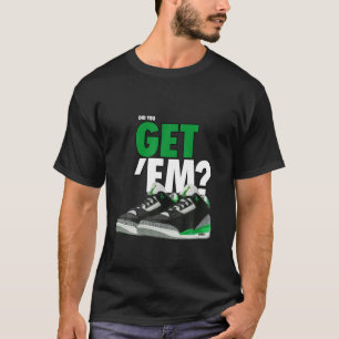 Pine Green 3S Tee Did You Get Em Shoes 3 Pine Gree