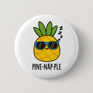 Pine-nap-ple Funny Fruit Pineapple Pun  6 Cm Round Badge