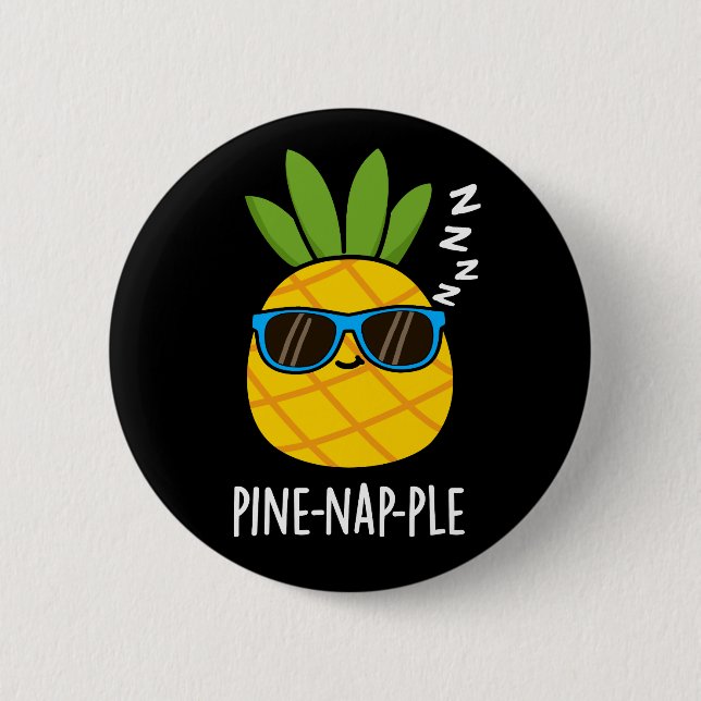 Pine-nap-ple Funny Fruit Pineapple Pun Dark BG 6 Cm Round Badge (Front)