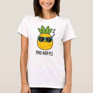 Pine-nap-ple Funny Fruit Pineapple Pun T-Shirt