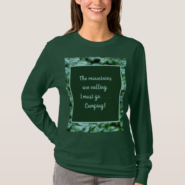 Pine Needles Must Go Camping T-Shirt (Front)