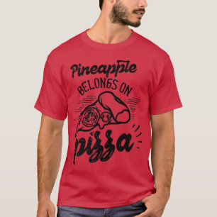 Pineapple Belongs On Pizza Hawaii Humour Saying Pr T-Shirt