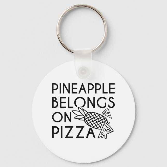 Pineapple Belongs On Pizza Key Ring (Front)