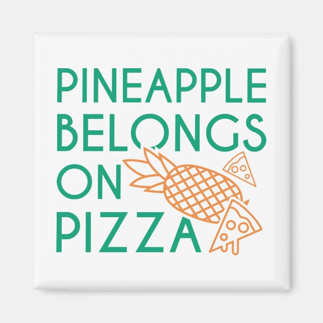 Pineapple Belongs On Pizza Magnet (Front)