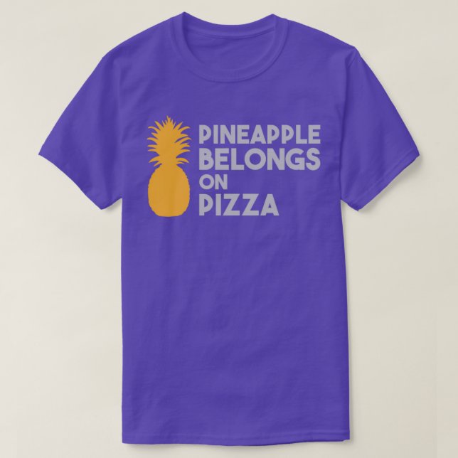 Pineapple Belongs on Pizza T-Shirt (Design Front)