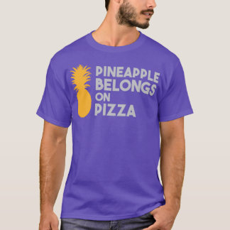Pineapple Belongs on Pizza T-Shirt