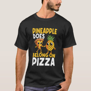 Pineapple Does Belong On Pizza Hawaiian Pizzeria P T-Shirt