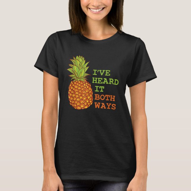 Pineapple I ve heard it Both Ways Pineapple T-Shirt (Front)