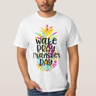 Pineapple Infertility Wake Pray Transfer Day IVF S T-Shirt