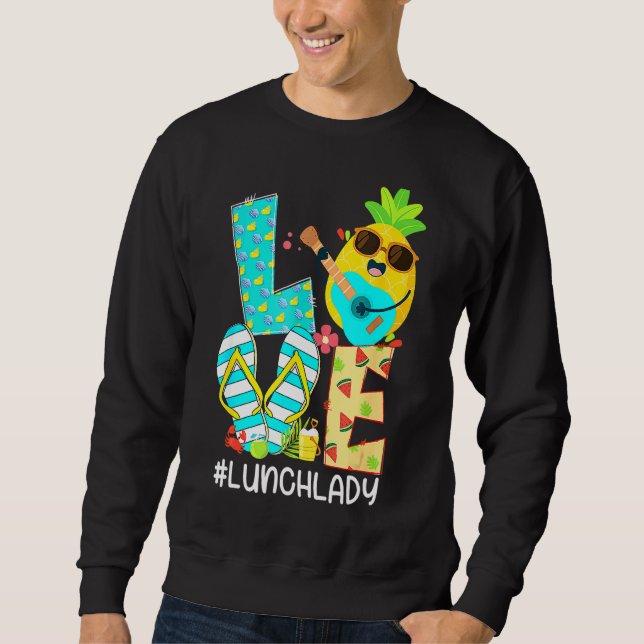 Pineapple Love Lunch Lady Hello Summer Vacation Fl Sweatshirt (Front)
