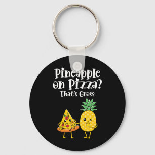 Pineapple On Pizza That's Gross Funny Food Saying Key Ring