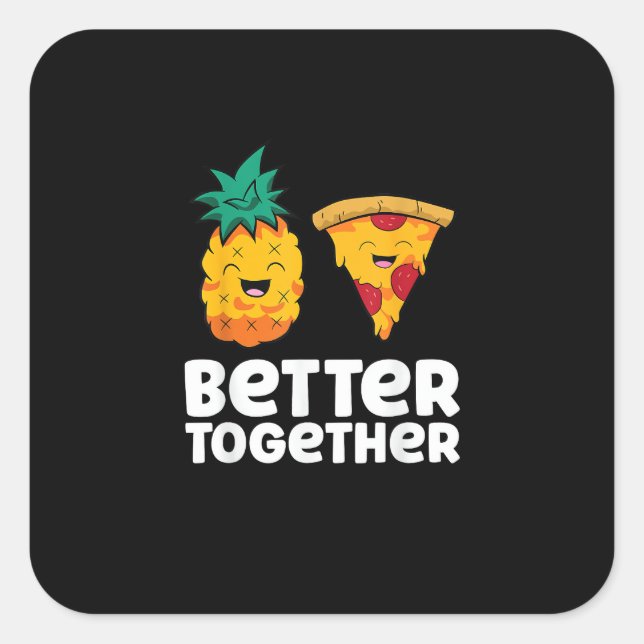 Pineapple Pizza Better Together Fun Food Design  Square Sticker (Front)