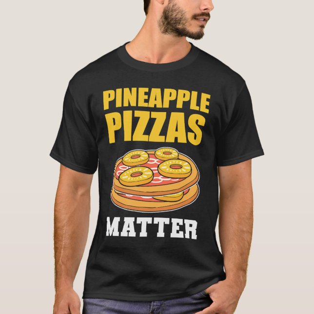 Pineapple Pizzas Matter Fruit T-Shirt (Front)