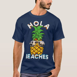 Pineapple Sunglasses Hola Beaches Funny Beach Vaca T-Shirt