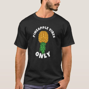 Pineapple Vibes Only Swinger Upside Down Pineapple T-Shirt