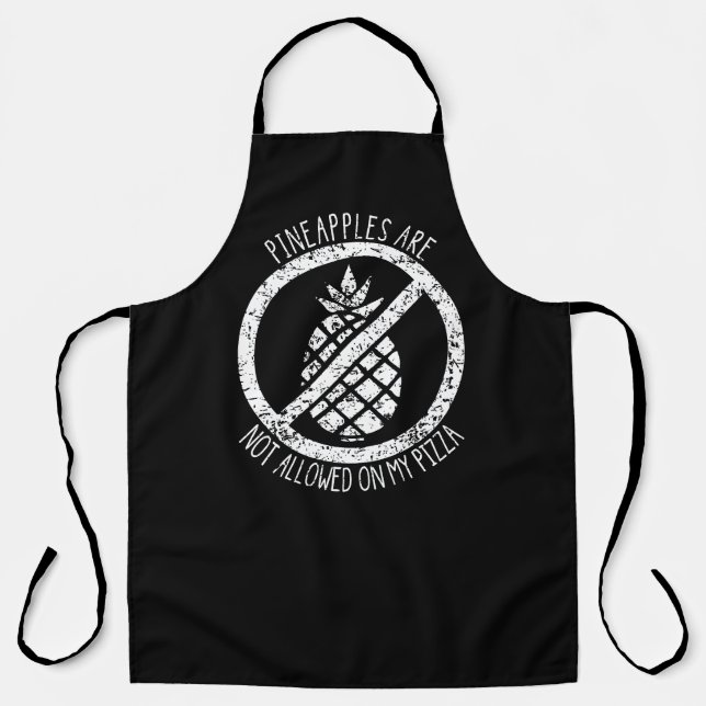 Pineapples Are Not Allowed On Pizza Funny Food Apron (Front)