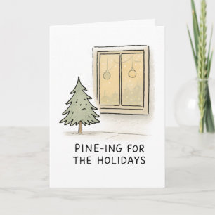 Pineing for the Holidays - Christmas Pun Card