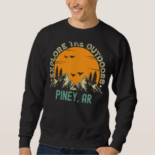 Piney Arkansas  Explore The Outdoors Sweatshirt