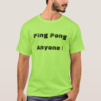 Ping Pong, Anyone ! T-Shirt
