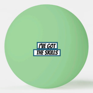 Ping Pong Ball - I've got the skills