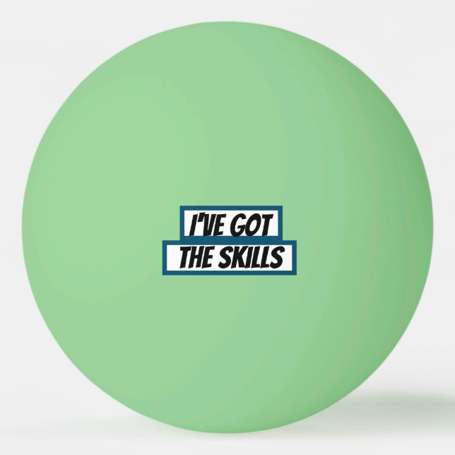 Ping Pong Ball - I've got the skills (Front)
