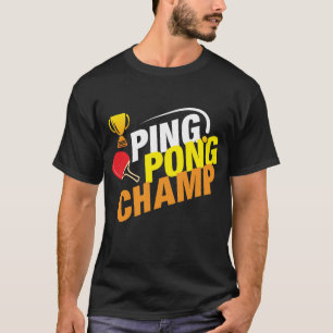 Ping Pong Champ Table Tennis T-Shirt