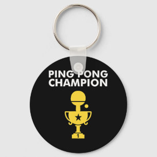 Ping Pong Champion  for Table Tennis Champions Key Ring