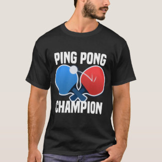 Ping Pong Champion  T-Shirt