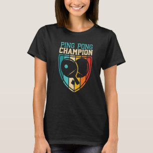 Ping Pong Champion Table Tennis Player Ping Pong T-Shirt