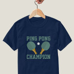 Ping Pong Champion Table Tennis Tournament T-Shirt<br><div class="desc">You are indeed the champ of the paddles - Your backhand is something they write books about.  Also suitable for wearing at your monthly office table tennis tournament (you do have an office table tennis party? - If not - I shall write to your boss)</div>