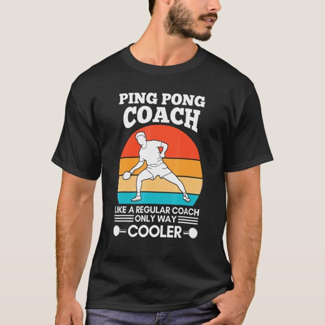 Ping Pong Coach like a regular Ping Pong Coach T-Shirt (Front)