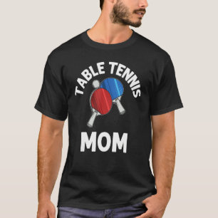 Ping Pong Designs For Mum Women Table Tennis Pla T-Shirt