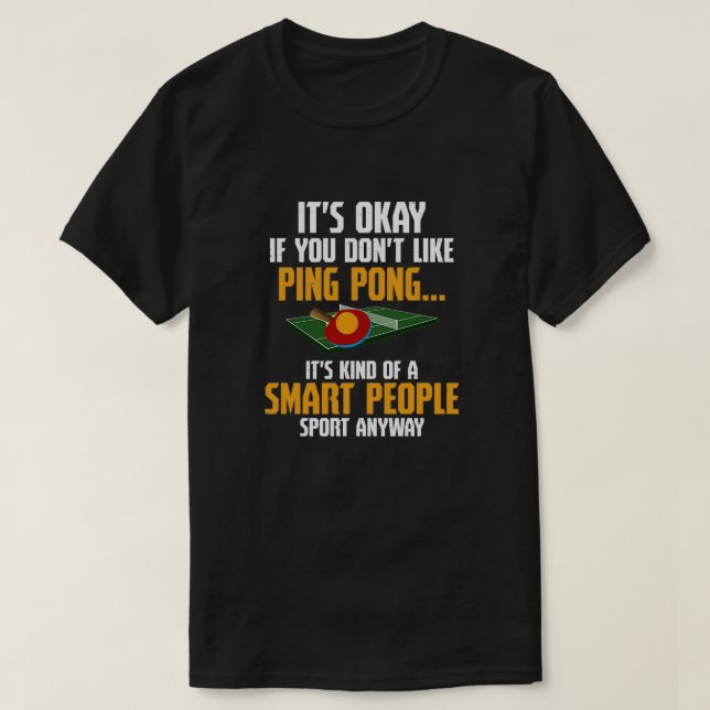 ping pong Game product Funny Smart Player T-Shirt (Design Front)