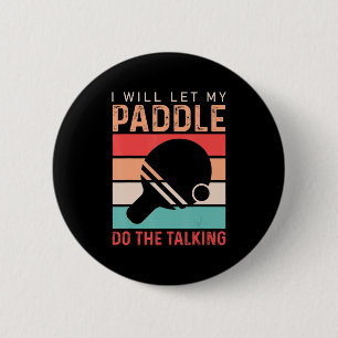 Ping Pong I will Let my Paddle do the Talking 6 Cm Round Badge