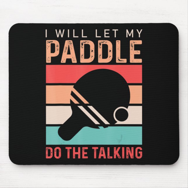 Ping Pong I will Let my Paddle do the Talking  Mouse Mat (Front)