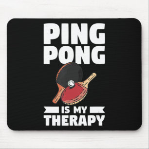 Ping Pong Is My Therapy Table Tennis Mouse Mat