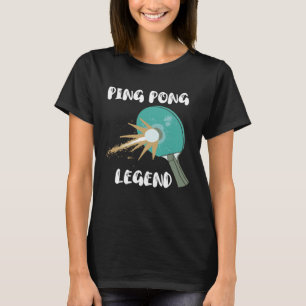 Ping Pong Legend Table Tennis Pickleball Paddlebal T-Shirt