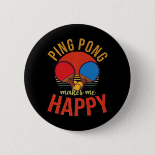 Ping Pong Makes Me Happy Design Table Tennis 6 Cm Round Badge