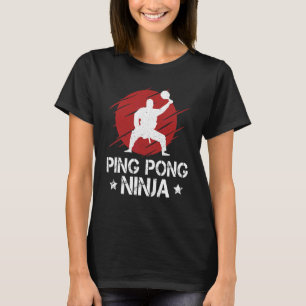 Ping Pong Ninja Ping Pong Table Tennis Player Spor T-Shirt