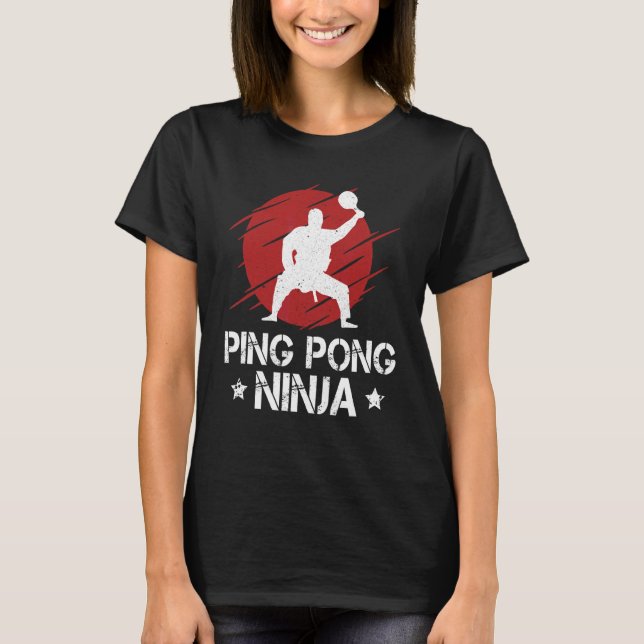 Ping Pong Ninja Ping Pong Table Tennis Player Spor T-Shirt (Front)