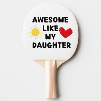 Ping Pong Paddle: Awesome Like My Daughter Ping Pong Paddle