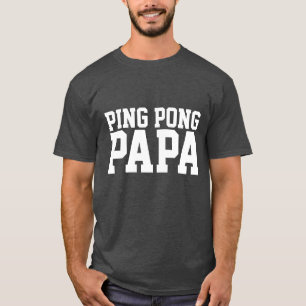 PING PONG PAPA T-SHIRTS FOR DAD