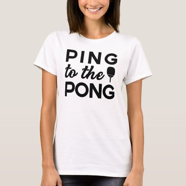 Ping Pong - Ping To The Pong T-Shirt (Front)