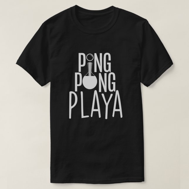 Ping Pong Playa for Men Women Funny Table Tennis T-Shirt (Design Front)