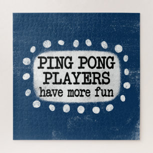 Ping Pong Players Have More Fun Jigsaw Puzzle